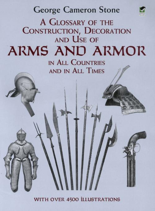 Cover of the book A Glossary of the Construction, Decoration and Use of Arms and Armor by George Cameron Stone, Dover Publications