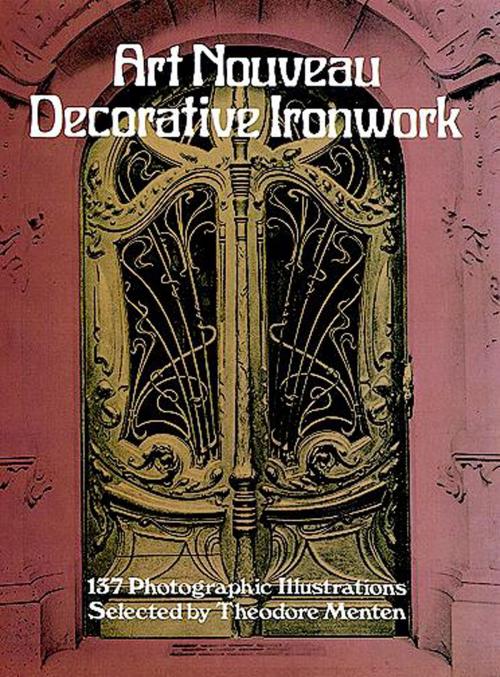 Cover of the book Art Nouveau Decorative Ironwork by Theodore Menten, Dover Publications