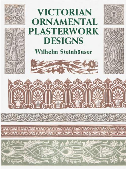 Cover of the book Victorian Ornamental Plasterwork Designs by Wilhelm Steinhauser, Dover Publications