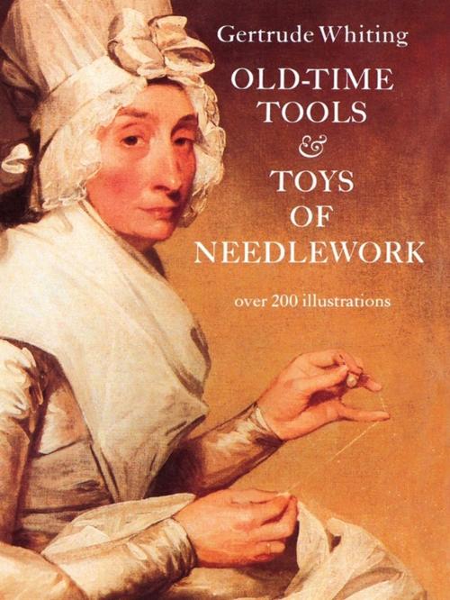 Cover of the book Old-Time Tools & Toys of Needlework by Gertrude Whiting, Dover Publications