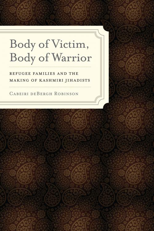 Cover of the book Body of Victim, Body of Warrior by Cabeiri deBergh Robinson, University of California Press