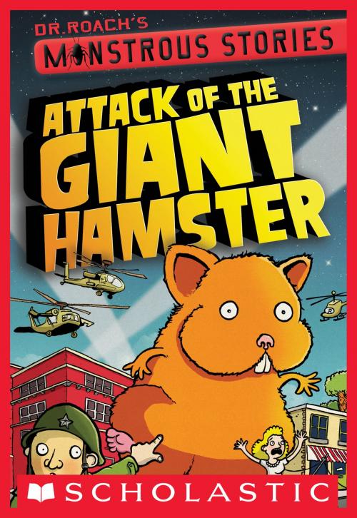 Cover of the book Monstrous Stories #2: Attack of the Giant Hamster by Dr. Roach, Scholastic Inc.