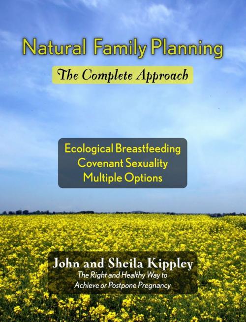 Cover of the book Natural Family Planning: The Complete Approach by John and Sheila Kippley, Lulu.com
