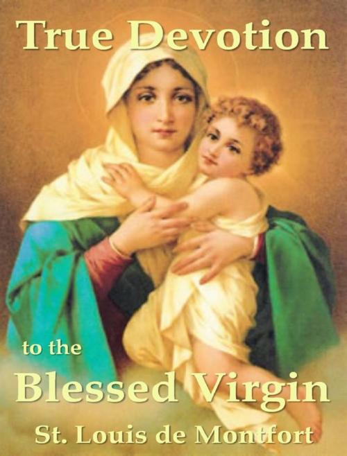 Cover of the book True Devotion to the Blessed Virgin by St. Louis de Montfort, Lulu.com