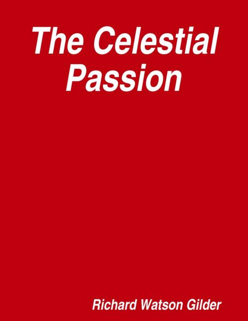 Cover of the book The Celestial Passion by Richard Watson Gilder, Lulu.com