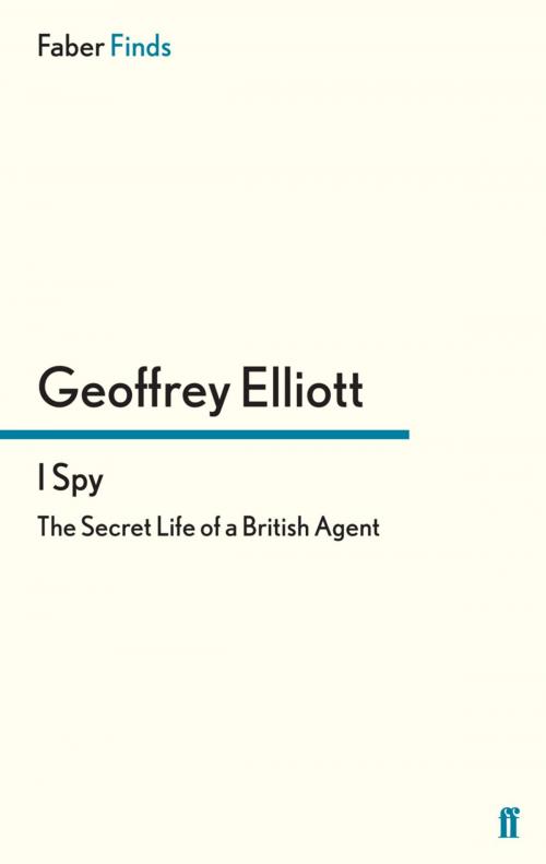 Cover of the book I Spy by Geoffrey Elliott, Faber & Faber
