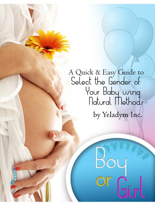 Cover of the book Select The Gender of Your Baby Using Natural Methods by Yeladym Inc., Yeladym Inc.