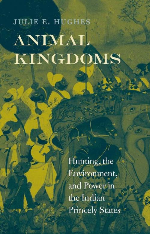 Cover of the book Animal Kingdoms by Julie E. Hughes, Harvard University Press
