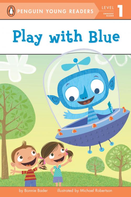 Cover of the book Play with Blue by Bonnie Bader, Penguin Young Readers Group