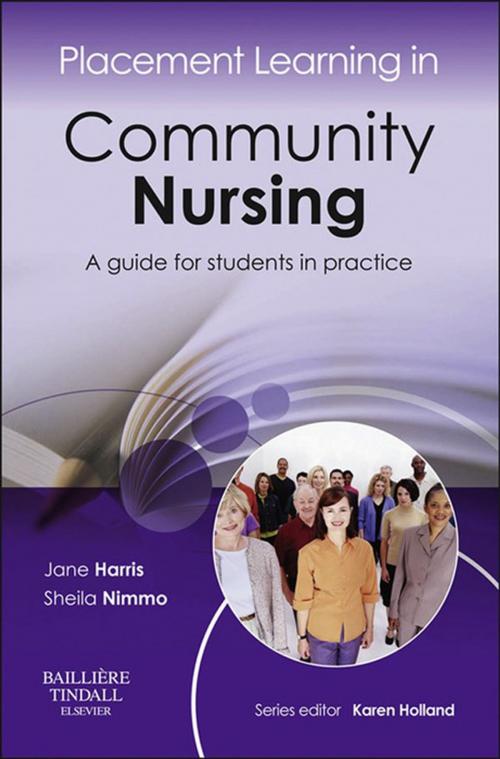 Cover of the book Placement Learning in Community Nursing - E-book by Sheila Nimmo, Jane Harris, MSc, BNurs, RN, DN, RHV, RM, CertEd, CPT, Elsevier Health Sciences