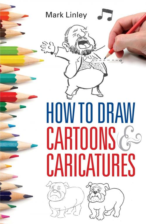 Cover of the book How To Draw Cartoons and Caricatures by Mark Linley, Little, Brown Book Group
