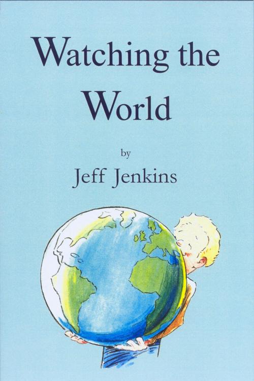 Cover of the book Watching The World by Jeff Jenkins, Andrews UK