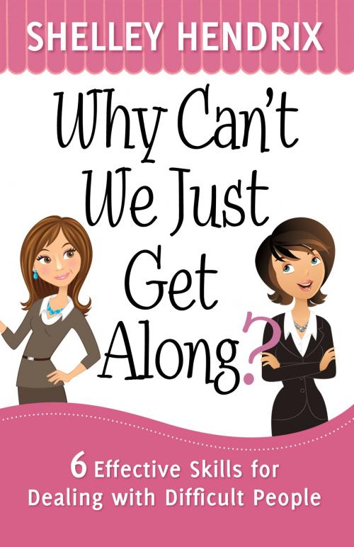 Cover of the book Why Can't We Just Get Along? by Shelley Hendrix, Harvest House Publishers
