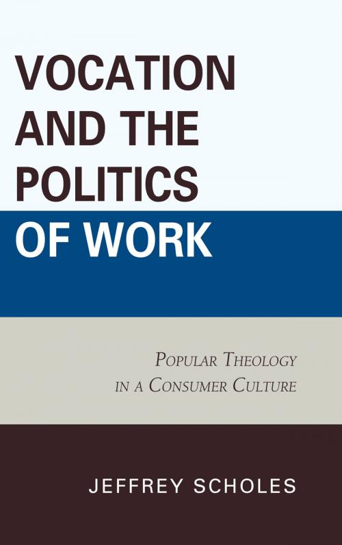 Cover of the book Vocation and the Politics of Work by Jeffrey Scholes, Lexington Books
