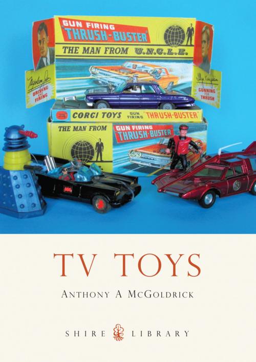 Cover of the book TV Toys by Anthony A McGoldrick, Bloomsbury Publishing