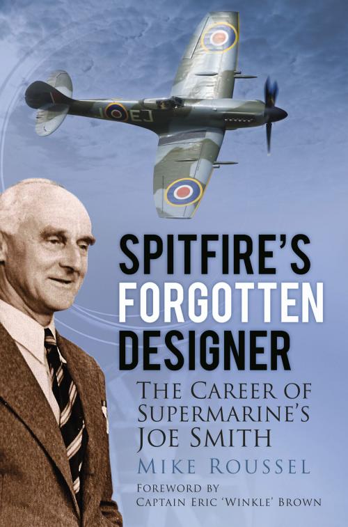 Cover of the book Spitfire's Forgotten Designer by Mike Roussel, The History Press