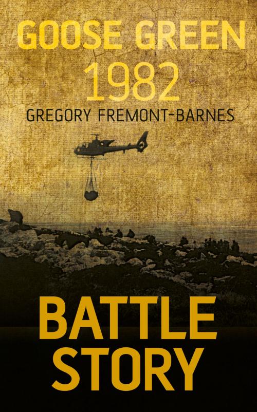 Cover of the book Battle Story: Goose Green 1982 by Gregory Fremont-Barnes, The History Press
