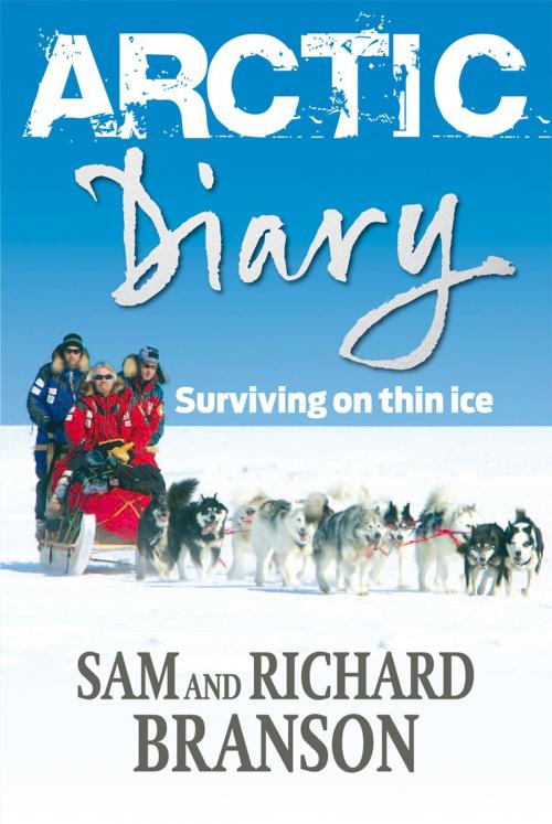 Cover of the book Arctic Diary by Sir Richard Branson, Sam Branson, Ebury Publishing