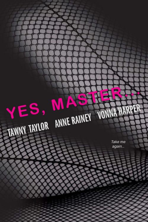 Cover of the book Yes, Master by Tawny Taylor, Anne Rainey, Vonna Harper, Kensington Books