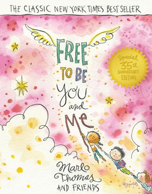Cover of the book Free to Be...You and Me by Marlo Thomas and Friends, Peter H. Reynolds, Running Press
