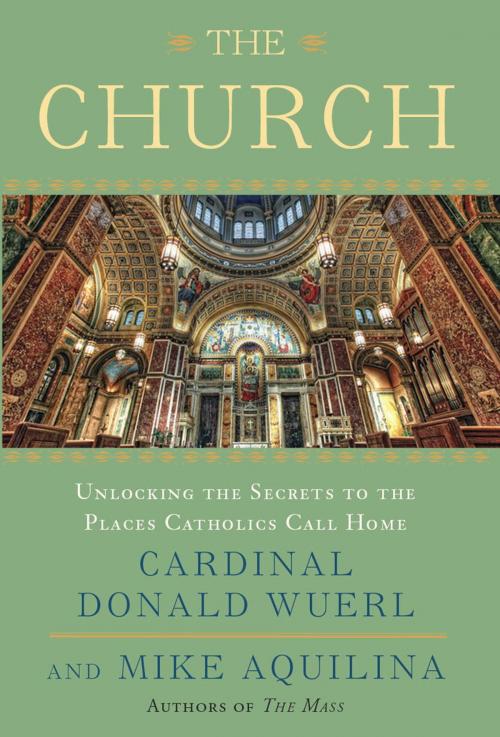 Cover of the book The Church by Mike Aquilina, Cardinal Donald Wuerl, The Crown Publishing Group
