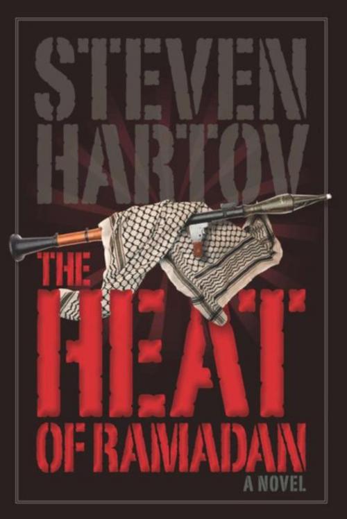 Cover of the book The Heat of Ramadan by Steven Hartov, Writers House