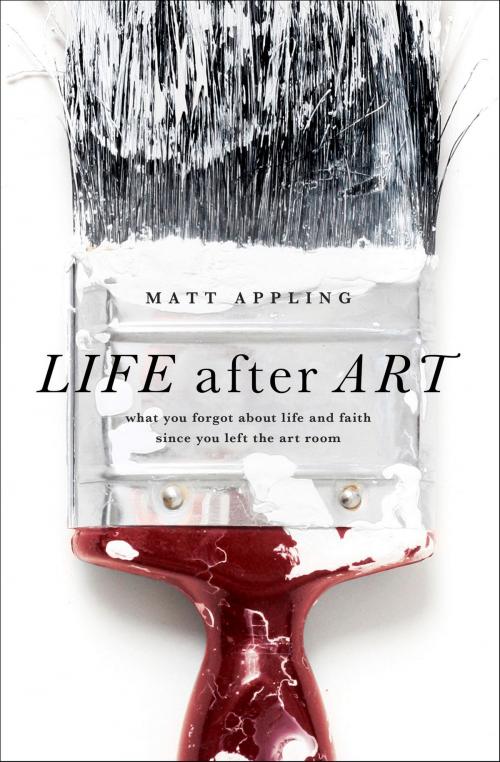 Cover of the book Life after Art by Matt Appling, Moody Publishers