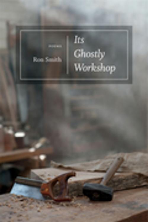 Cover of the book Its Ghostly Workshop by Ron Smith, LSU Press