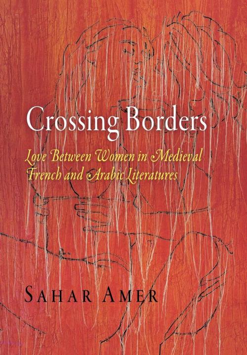 Cover of the book Crossing Borders by Sahar Amer, University of Pennsylvania Press, Inc.