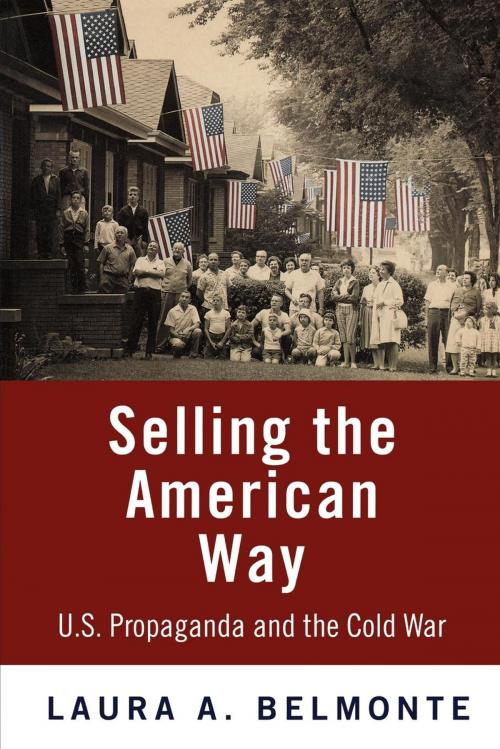 Cover of the book Selling the American Way by Laura A. Belmonte, University of Pennsylvania Press, Inc.