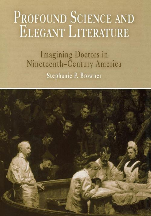Cover of the book Profound Science and Elegant Literature by Stephanie P. Browner, University of Pennsylvania Press, Inc.