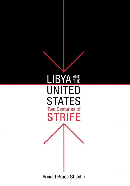 Cover of the book Libya and the United States, Two Centuries of Strife by Ronald Bruce St John, University of Pennsylvania Press, Inc.
