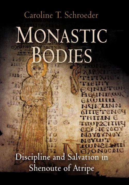 Cover of the book Monastic Bodies by Caroline T. Schroeder, University of Pennsylvania Press, Inc.