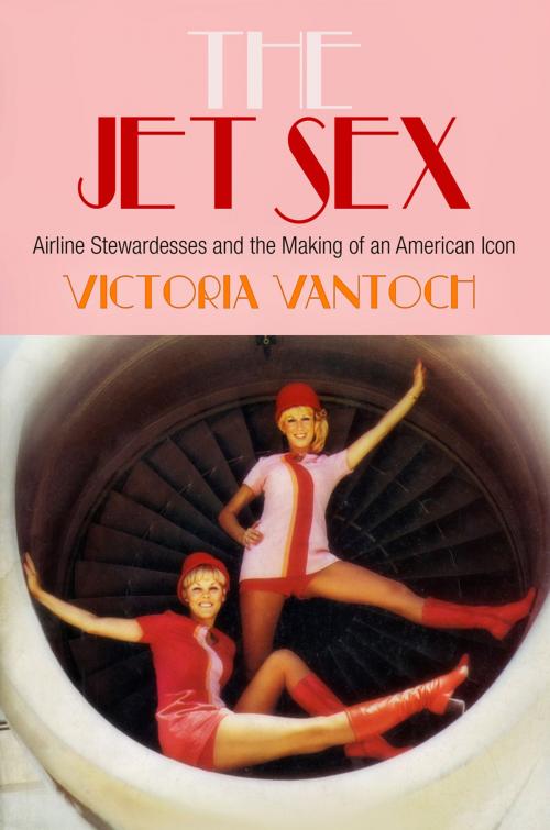 Cover of the book The Jet Sex by Victoria Vantoch, University of Pennsylvania Press, Inc.