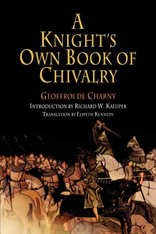 Cover of the book A Knight's Own Book of Chivalry by Geoffroi de Charny, University of Pennsylvania Press, Inc.