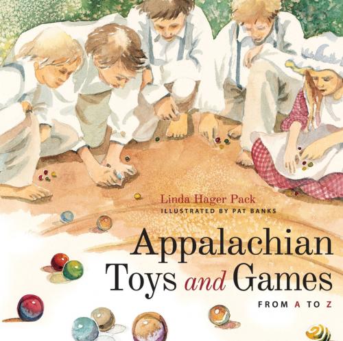 Cover of the book Appalachian Toys and Games from A to Z by Linda Hager Pack, The University Press of Kentucky