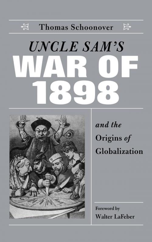 Cover of the book Uncle Sam's War of 1898 and the Origins of Globalization by Thomas D. Schoonover, The University Press of Kentucky