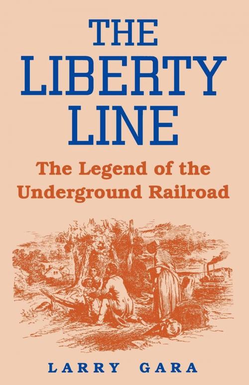 Cover of the book The Liberty Line by Larry Gara, The University Press of Kentucky