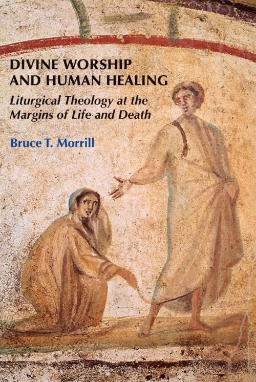 Cover of the book Divine Worship and Human Healing by Bruce T. Morrill SJ, Liturgical Press