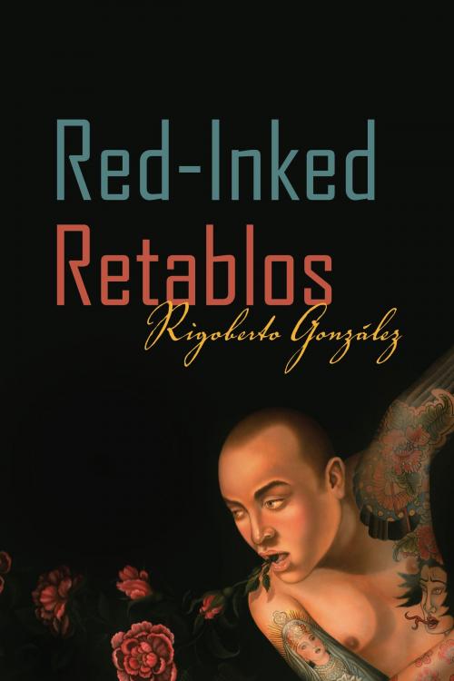 Cover of the book Red-Inked Retablos by Rigoberto González, University of Arizona Press