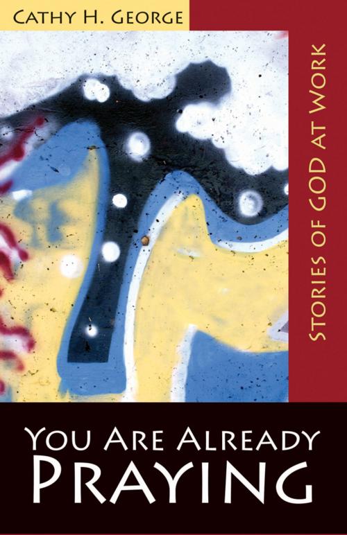 Cover of the book You Are Already Praying by Cathy H. George, Church Publishing Inc.
