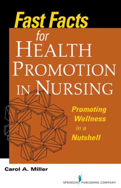 Cover of the book Fast Facts for Health Promotion in Nursing by Carol A. Miller, MSN, RN-BC, Springer Publishing Company