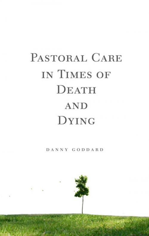 Cover of the book Pastoral Care in Death and Dying by Goddard, Danny, Nazarene Publishing House