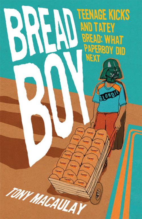 Cover of the book Breadboy: Teenage Kicks and Tatey Bread, What Paperboy Did Next by Tony  Macaulay, Blackstaff Press Ltd