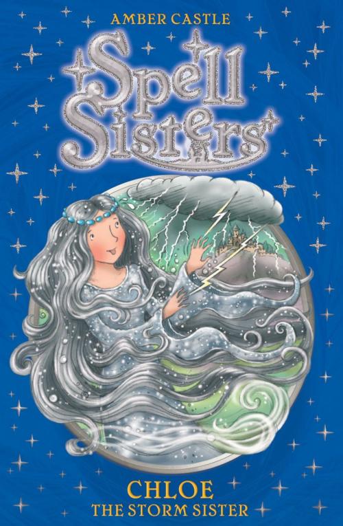 Cover of the book Spell Sisters: Chloe the Storm Sister by Amber Castle, Simon & Schuster UK