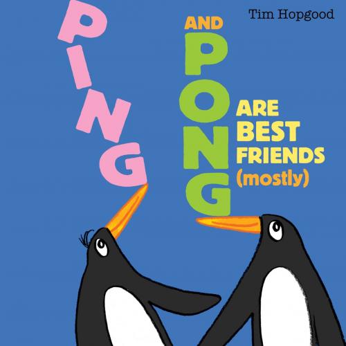 Cover of the book Ping and Pong Are Best Friends (mostly) by Tim Hopgood, Simon & Schuster UK