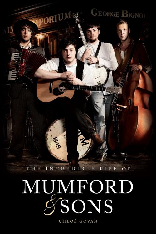 Cover of the book The Incredible Rise of Mumford & Sons by Chloe Govan, Music Sales Limited