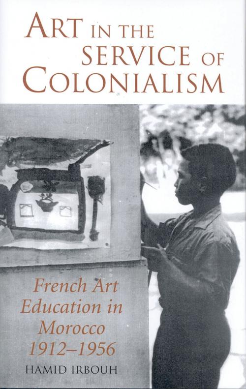 Cover of the book Art in the Service of Colonialism by Hamid Irbouh, Bloomsbury Publishing