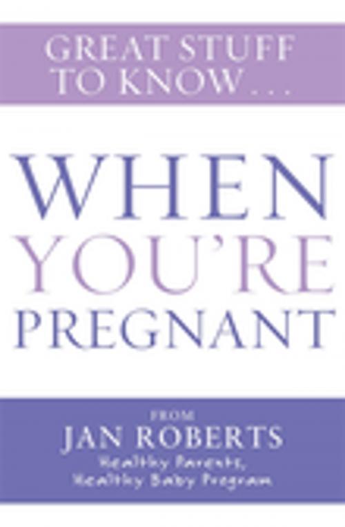 Cover of the book Great Stuff to Know: When You're Pregnant by Jan Roberts, Penguin Random House Australia
