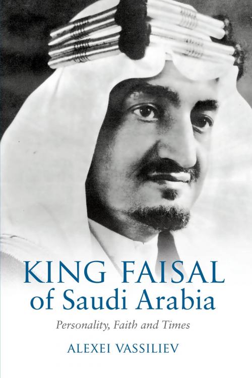 Cover of the book King Faisal by Alexei Vassiliev, Saqi